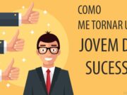 Como se tornar um jovem de sucesso? veja a resposta.